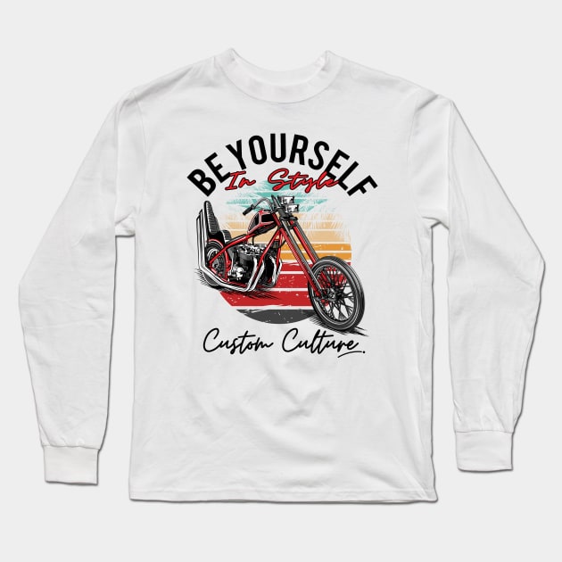 Be yourself in style,Custom culture, custom motorcycle, chopper bike, vintage motorcycle Long Sleeve T-Shirt by Lekrock Shop